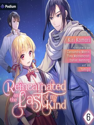 cover image of Reincarnated as the Last of My Kind, Volume 6